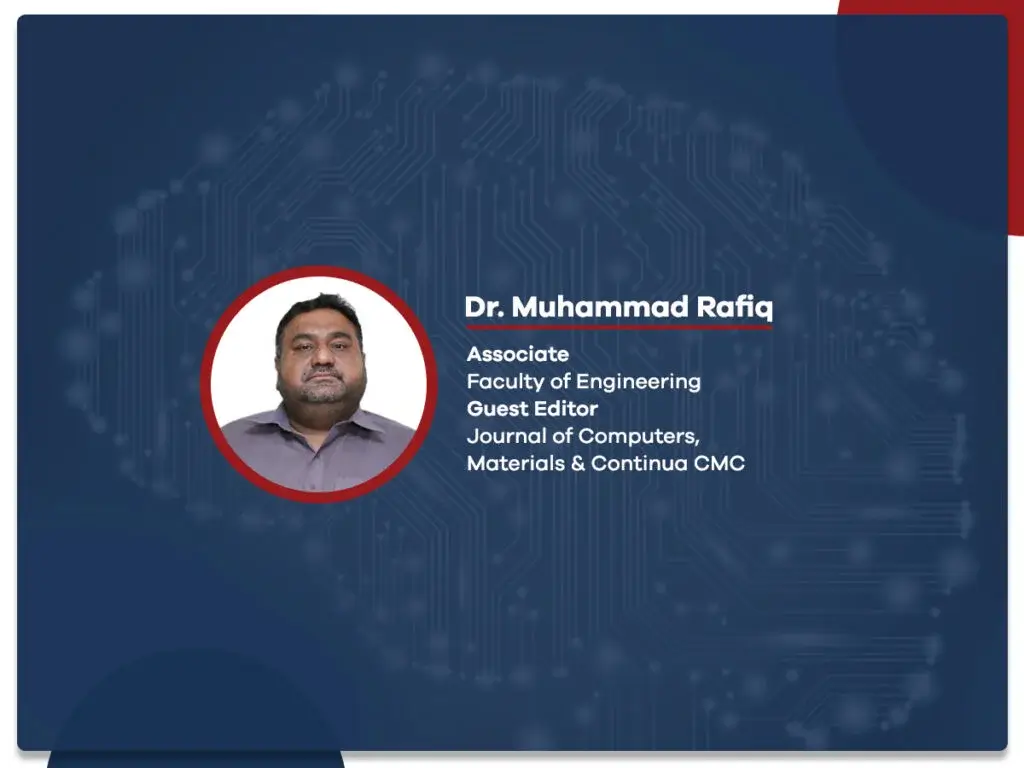Dr. Muhammad Rafiq becomes the Guest Editor for Journal of Computers, Materials & Continua (CMC)